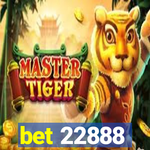 bet 22888